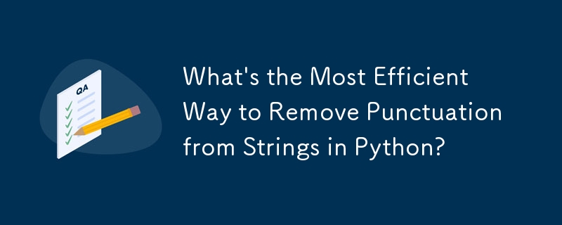 Python で文字列から句読点を削除する最も効率的な方法は何ですか?