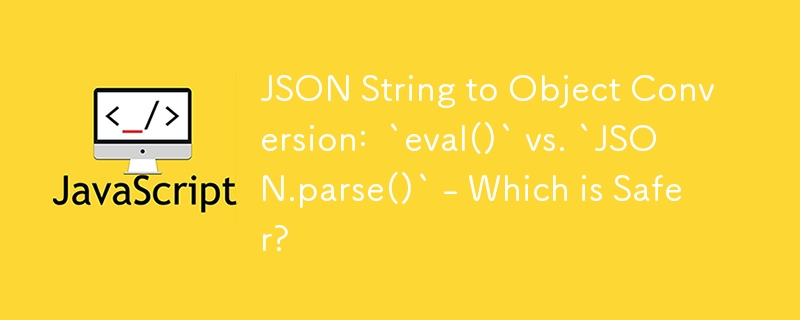 JSON String to Object Conversion: `eval()` vs. `JSON.parse()` - Which ...