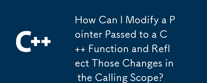 How Can I Modify a Pointer Passed to a C   Function and Reflect Those Changes in the Calling Scope?