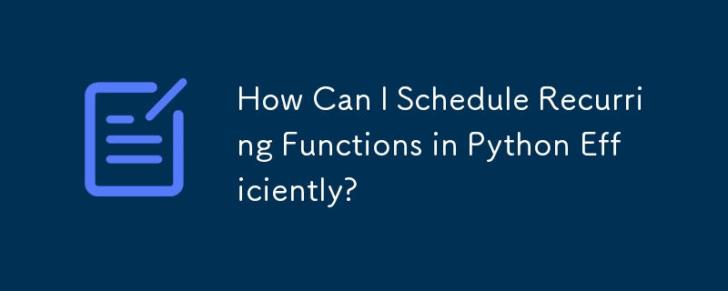 How Can I Schedule Recurring Functions in Python Efficiently?