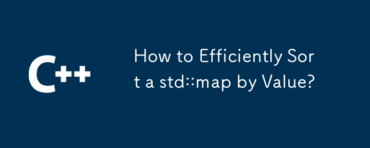 How to Efficiently Sort a std::map by Value?