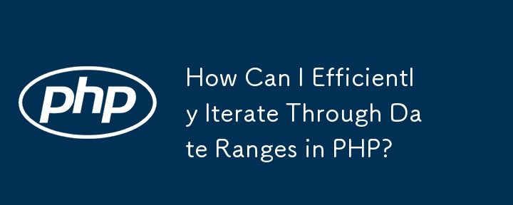 How Can I Efficiently Iterate Through Date Ranges in PHP?