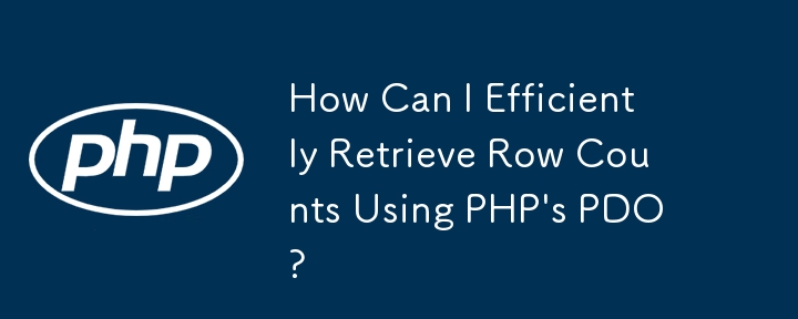 How Can I Efficiently Retrieve Row Counts Using PHP's PDO?