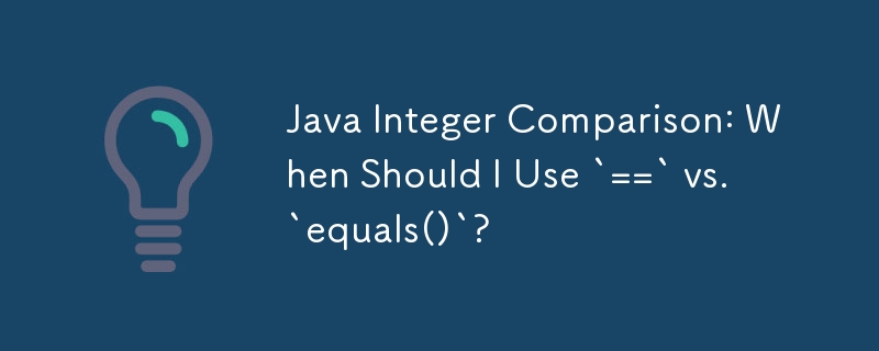 Java-Ganzzahlvergleich: Wann sollte ich „==' vs. „equals()' verwenden?