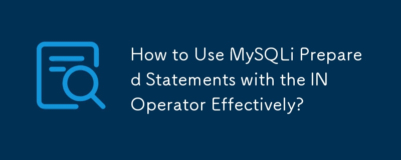 How to Use MySQLi Prepared Statements with the IN Operator Effectively ...