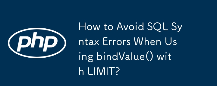 How to Avoid SQL Syntax Errors When Using bindValue() with LIMIT?