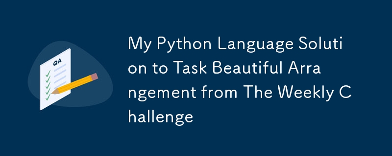 My Python Language Solution to Task Beautiful Arrangement from The Weekly Challenge