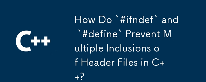 How Do `#ifndef` and `#define` Prevent Multiple Inclusions of Header Files in C  ?