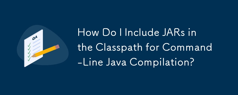 Comment inclure des fichiers JAR dans le chemin de classe pour la compilation Java en ligne de commande ?