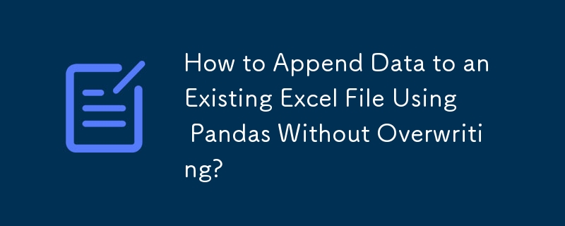 Comment ajouter des données à un fichier Excel existant à l'aide de Pandas sans écraser ?