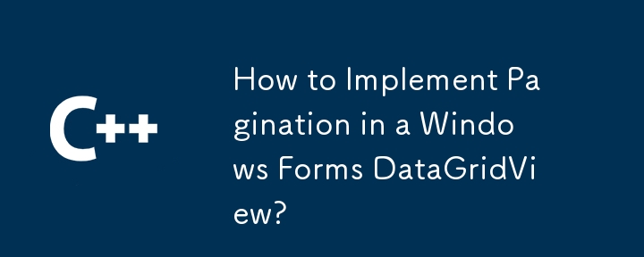 如何在 Windows 窗體 DataGridView 中實作分頁？