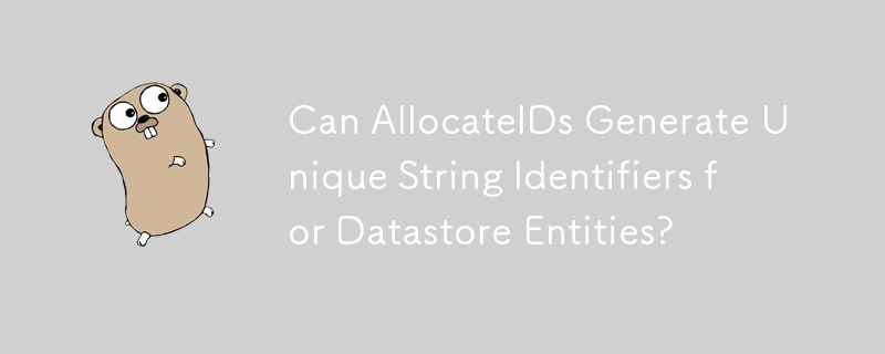 Can AllocateIDs Generate Unique String Identifiers for Datastore Entities?