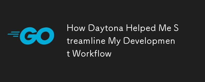 How Daytona Helped Me Streamline My Development Workflow