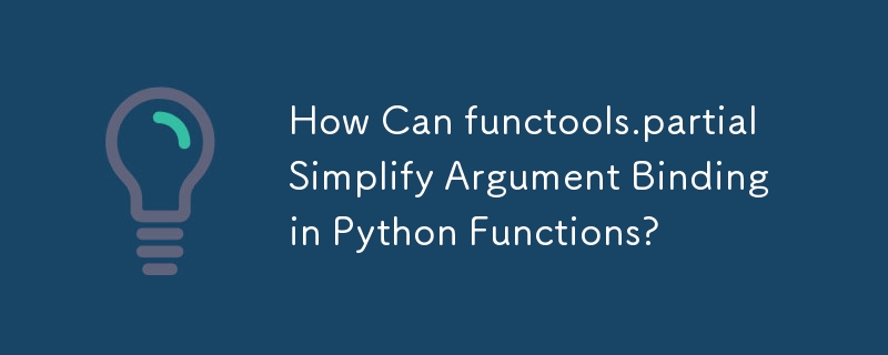 Bagaimanakah functools.partial Memudahkan Pengikatan Hujah dalam Fungsi Python?