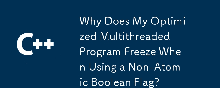 Pourquoi mon programme multithread optimisé se bloque-t-il lors de l'utilisation d'un indicateur booléen non atomique ?