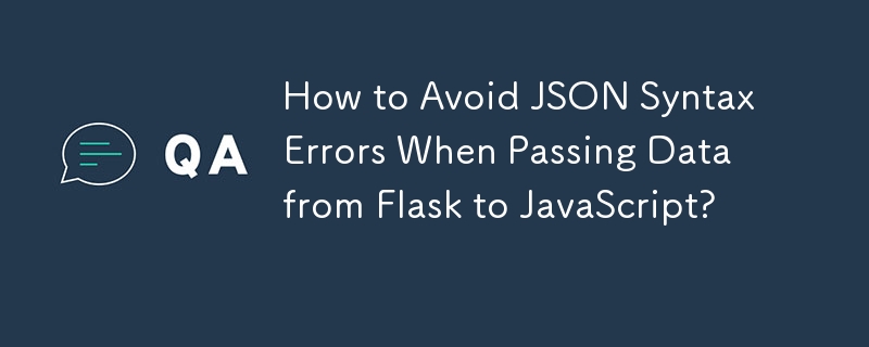 Bagaimana untuk Mengelakkan Ralat Sintaks JSON Apabila Menghantar Data dari Flask ke JavaScript?