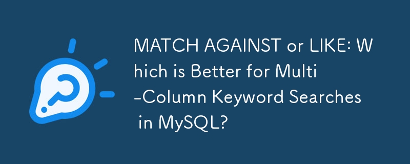 PADAN LAWAN atau SUKA: Manakah yang Lebih Baik untuk Carian Kata Kunci Berbilang Lajur dalam MySQL?