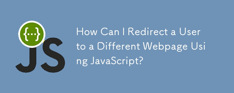 Wie kann ich einen Benutzer mithilfe von JavaScript auf eine andere Webseite umleiten?