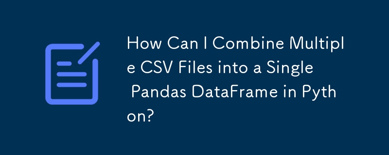 How Can I Combine Multiple CSV Files into a Single Pandas DataFrame in Python?