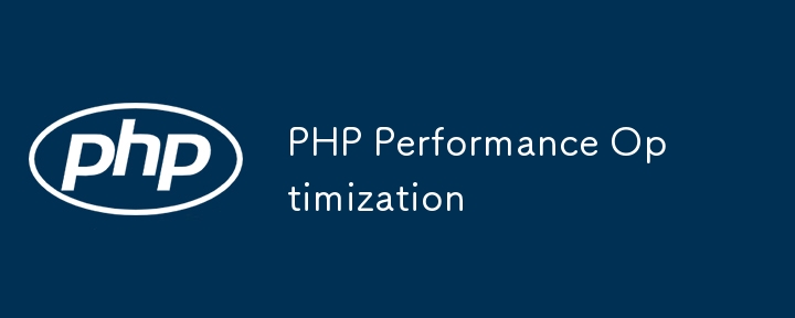 PHP Performance Optimization