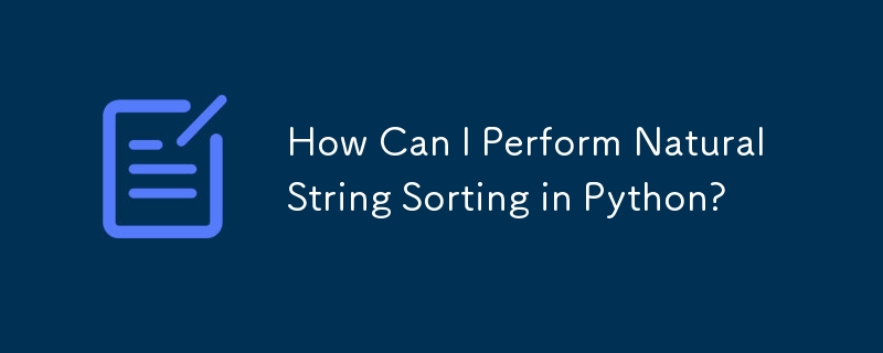 How Can I Perform Natural String Sorting in Python?