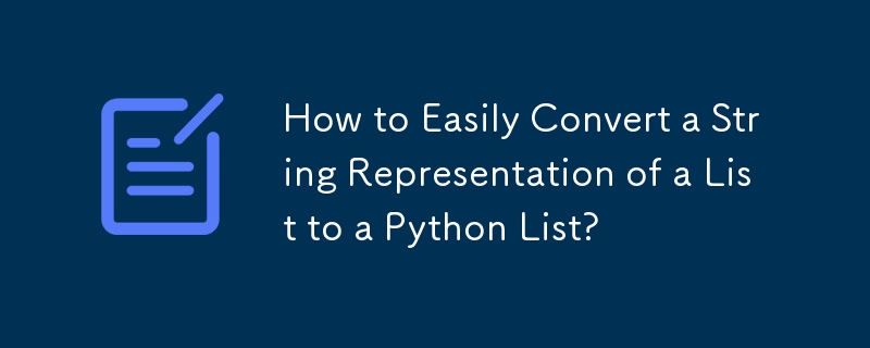 Wie konvertiert man einfach eine String-Darstellung einer Liste in eine Python-Liste?