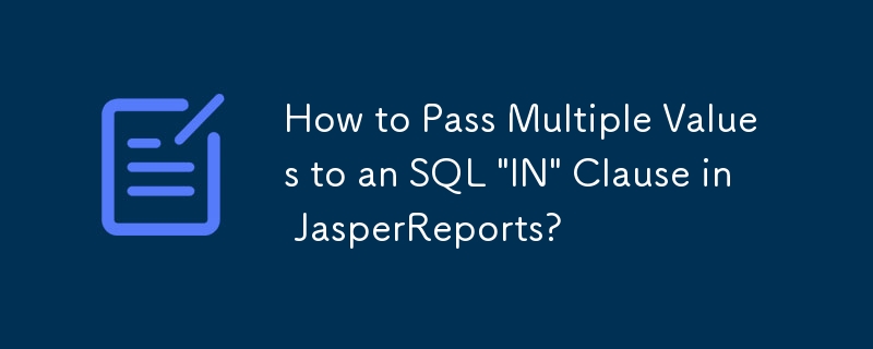 Wie übergebe ich in JasperReports mehrere Werte an eine SQL-„IN'-Klausel?