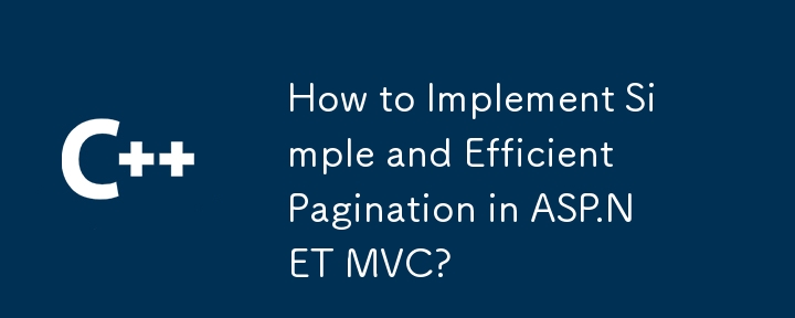 Wie implementiert man eine einfache und effiziente Paginierung in ASP.NET MVC?