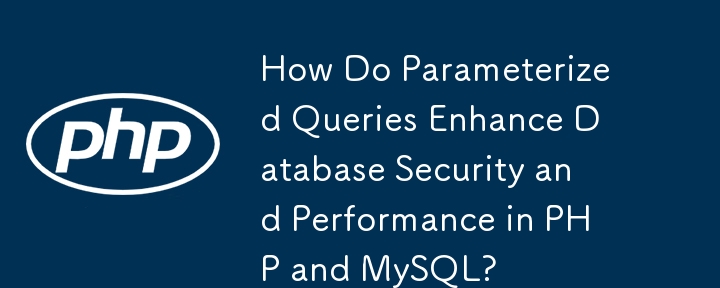 Comment les requêtes paramétrées améliorent-elles la sécurité et les performances des bases de données dans PHP et MySQL ?