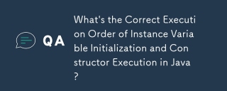 What's the Correct Execution Order of Instance Variable Initialization and Constructor Execution in Java?