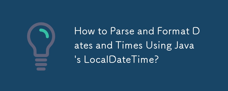 Bagaimana untuk Menghuraikan dan Memformat Tarikh dan Masa Menggunakan LocalDateTime Java?