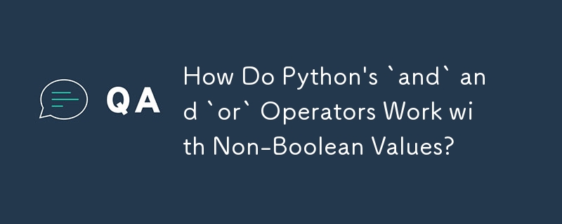 Comment les opérateurs « et » et « ou » de Python fonctionnent-ils avec des valeurs non booléennes ?