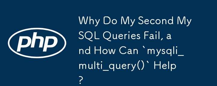 Mengapa Pertanyaan MySQL Kedua Saya Gagal, dan Bagaimana `mysqli_multi_query()` Boleh Membantu?