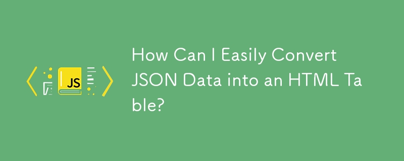 How Can I Easily Convert JSON Data into an HTML Table?