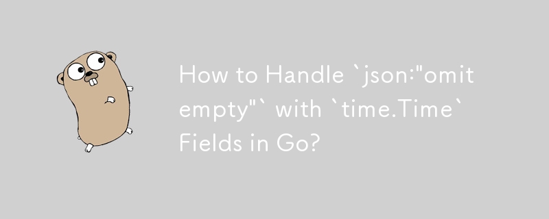 How to Handle `json:'omitempty'` with `time.Time` Fields in Go?