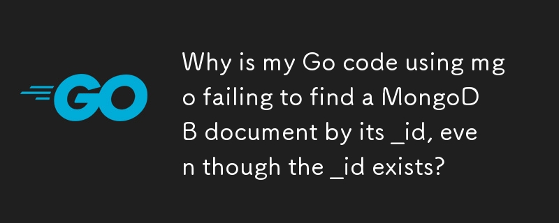 Why is my Go code using mgo failing to find a MongoDB document by its _id, even though the _id exists?