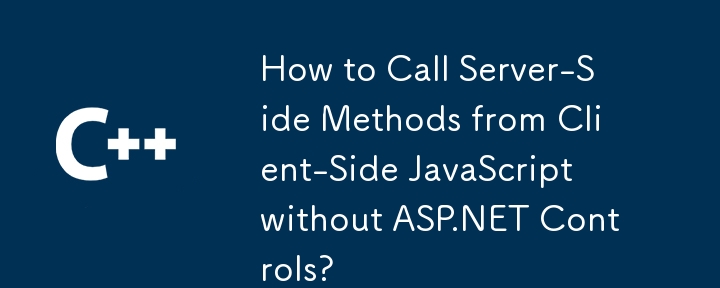 Comment appeler des méthodes côté serveur à partir de JavaScript côté client sans contrôles ASP.NET ?