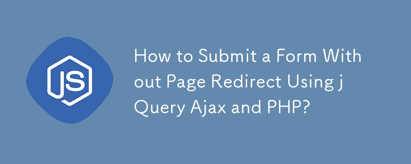 Comment soumettre un formulaire sans redirection de page en utilisant jQuery Ajax et PHP ?