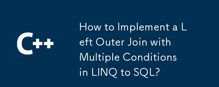 Bagaimana untuk Melaksanakan Gabungan Luar Kiri dengan Pelbagai Syarat dalam LINQ ke SQL?