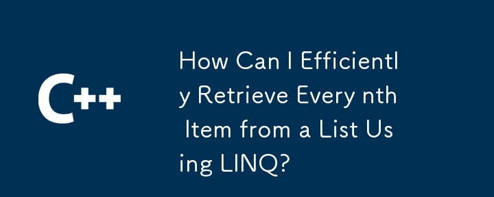 Bagaimanakah Saya Boleh Mendapatkan Semula Setiap Item ke-n dari Senarai Dengan Cekap Menggunakan LINQ?