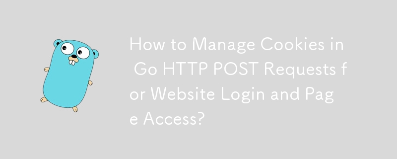 Bagaimana Mengurus Kuki dalam Permintaan POST HTTP Go untuk Log Masuk Laman Web dan Akses Halaman?