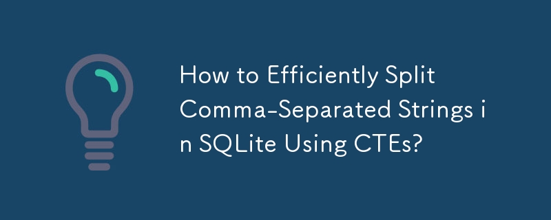 Wie kann man durch Kommas getrennte Zeichenfolgen in SQLite mithilfe von CTEs effizient aufteilen?