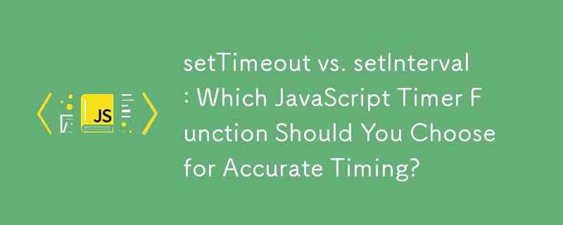 setTimeout vs. setInterval: Fungsi Pemasa JavaScript Manakah yang Perlu Anda Pilih untuk Pemasa Tepat?