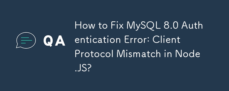 Wie behebe ich einen MySQL 8.0-Authentifizierungsfehler: Nichtübereinstimmung des Client-Protokolls in Node.JS?