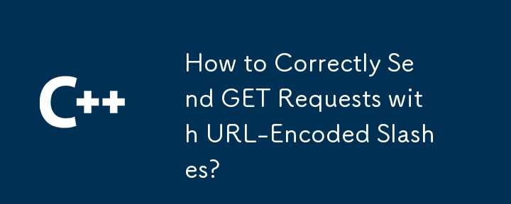 Comment envoyer correctement des requêtes GET avec des barres obliques codées en URL ?
