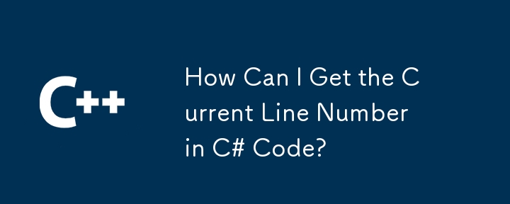 Wie kann ich die aktuelle Zeilennummer im C#-Code abrufen?