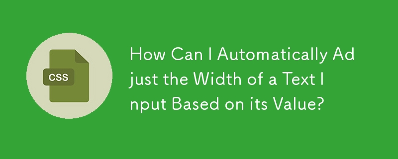 Comment puis-je ajuster automatiquement la largeur d'une saisie de texte en fonction de sa valeur ?