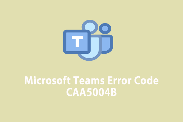 Top 7 des solutions pour le code d'erreur Microsoft Teams CAA5004B