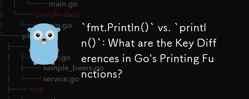 `fmt.Println()` 與 `println()`：Go 列印函數的主要差異是什麼？