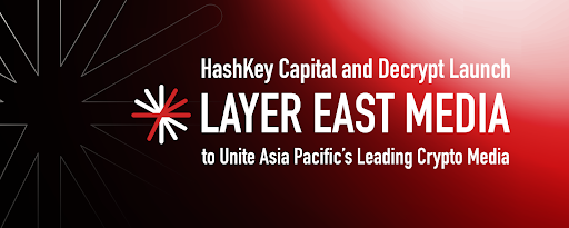 HashKey Capital和Decrypt推出亚太Web3媒体联盟Layer East Media，PANews担任理事会成员